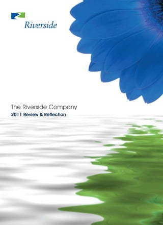 The Riverside Company
2011 Review & Reflection
 