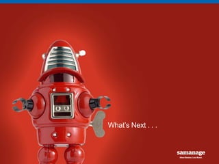 What’s Next . . . 
 