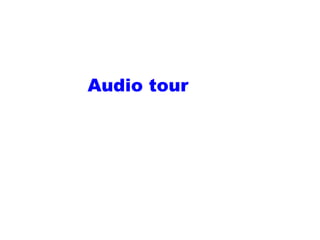 Audio tour
 