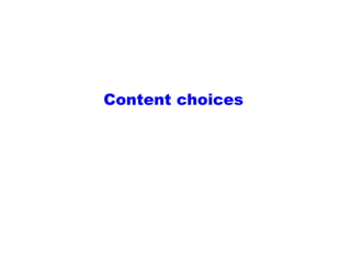 Content choices
 