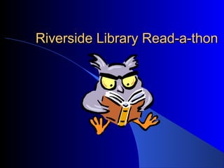 Riverside Library Read-a-thon

 