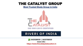 THE CATALYST GROUP
Most Trusted Study Group in India
8429288939 | 8429788939
more info :
https://www.thecatalysteducation.in
 