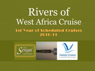 Rivers of 1st Year of Scheduled Cruises 2010-11 West Africa Cruise 