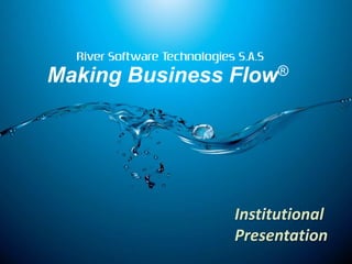 Institutional
Presentation
Making Business Flow®
 
