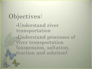 Objectives:Understand river transportation