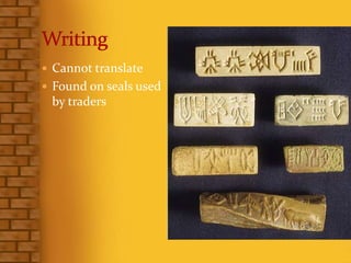  Cannot translate
 Found on seals used
by traders
 