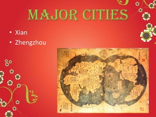 Major Cities
• Xian
• Zhengzhou
 