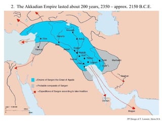 2.  The Akkadian Empire lasted about 200 years, 2350 – approx. 2150 B.C.E. PP Design of T. Loessin; Akins H.S. 