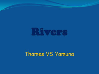 Thames VS Yamuna
 