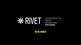 ACCELERATE THE
YOUTH
REVOLUTION.
FOR GOOD.
We’re hiring!
 