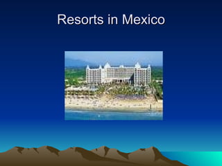 Resorts in Mexico 
