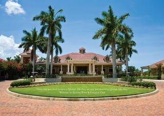 9




                                                                “Some say you need to earn a lifestyle like this, we say you deserve a lifestyle like this.”
                                                                                     Welcome to Riviera Town & Country Club




Visual Images used are sample only to show our desired finish
 