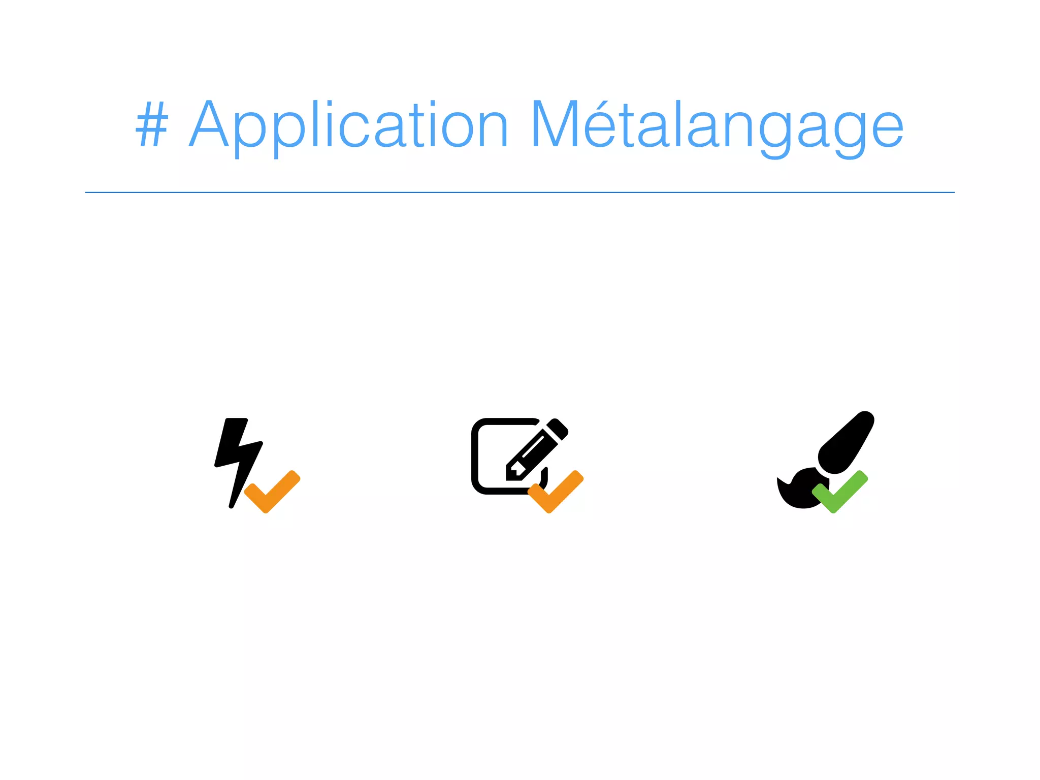 # Application Métalangage
+ ,-8 8 8
 