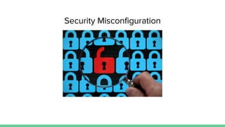 Security Misconfiguration
 