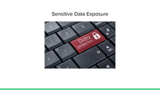 Sensitive Data Exposure
 