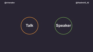 @rivieradev @VladimirD_42
Talk Speaker
 