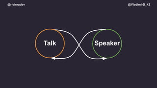 @rivieradev @VladimirD_42
Talk Speaker
 