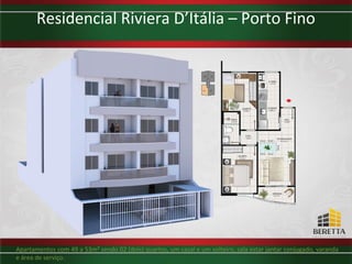 Residencial Riviera D’Itália – Porto Fino




Apartamentos com 49 a 53m² sendo 02 (dois) quartos, um casal e um solteiro, sala estar jantar conjugado, varanda
e área de serviço.
 