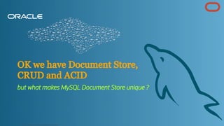 OK we have Document Store,
CRUD and ACID
but what makes MySQL Document Store unique ?
Copyright @ 2022 Oracle and/or its affiliates.
102
 
