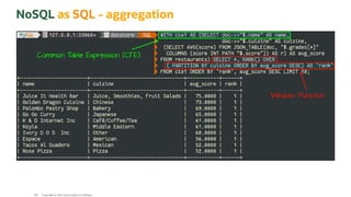 NoSQL as SQL - aggregation
Copyright @ 2022 Oracle and/or its affiliates.
106
 