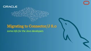 Migrating to Connector/J 8.0
some info for the Java developers
Copyright @ 2022 Oracle and/or its affiliates.
118
 