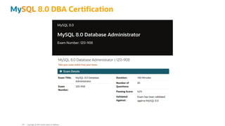 MySQL 8.0 DBA Certi cation
Copyright @ 2022 Oracle and/or its affiliates.
126
 