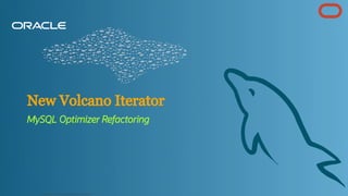 New Volcano Iterator
MySQL Optimizer Refactoring
Copyright @ 2022 Oracle and/or its affiliates.
4
 