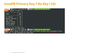 InnoDB Primary Key ? No Key ! (4)
Copyright @ 2022 Oracle and/or its affiliates.
42
 