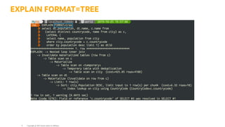 EXPLAIN FORMAT=TREE
Copyright @ 2022 Oracle and/or its affiliates.
6
 