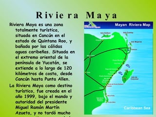 Riviera Maya ,[object Object],[object Object]