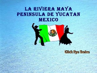 LA RIVIERA MAYA PENINSULA DE YUCATAN MEXICO Click Pps Series 