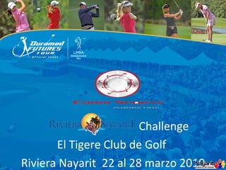 Challenge El Tigere Club de Golf  Riviera Nayarit  22 al 28 marzo 2010 
