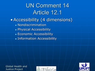 UN Comment 14Article 12.1Accessibility (4 dimensions)NondiscriminationPhysical AccessibilityEconomic AccessibilityInformation Accessibility20