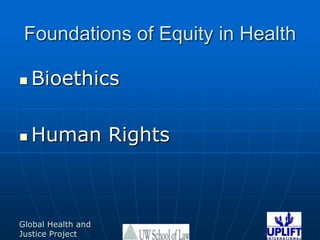 Foundations of Equity in HealthBioethicsHuman Rights