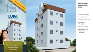 Características
do Residencial
Rivoli



• Prédio com elevador

• Fachada revestida

• Excelente Acabamento

• Localização
  Privilegiada

• 1 vaga de garagem

• Apartamento Tipo,
  Área privativa e
  Cobertura
 