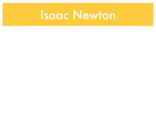 Isaac Newton
 