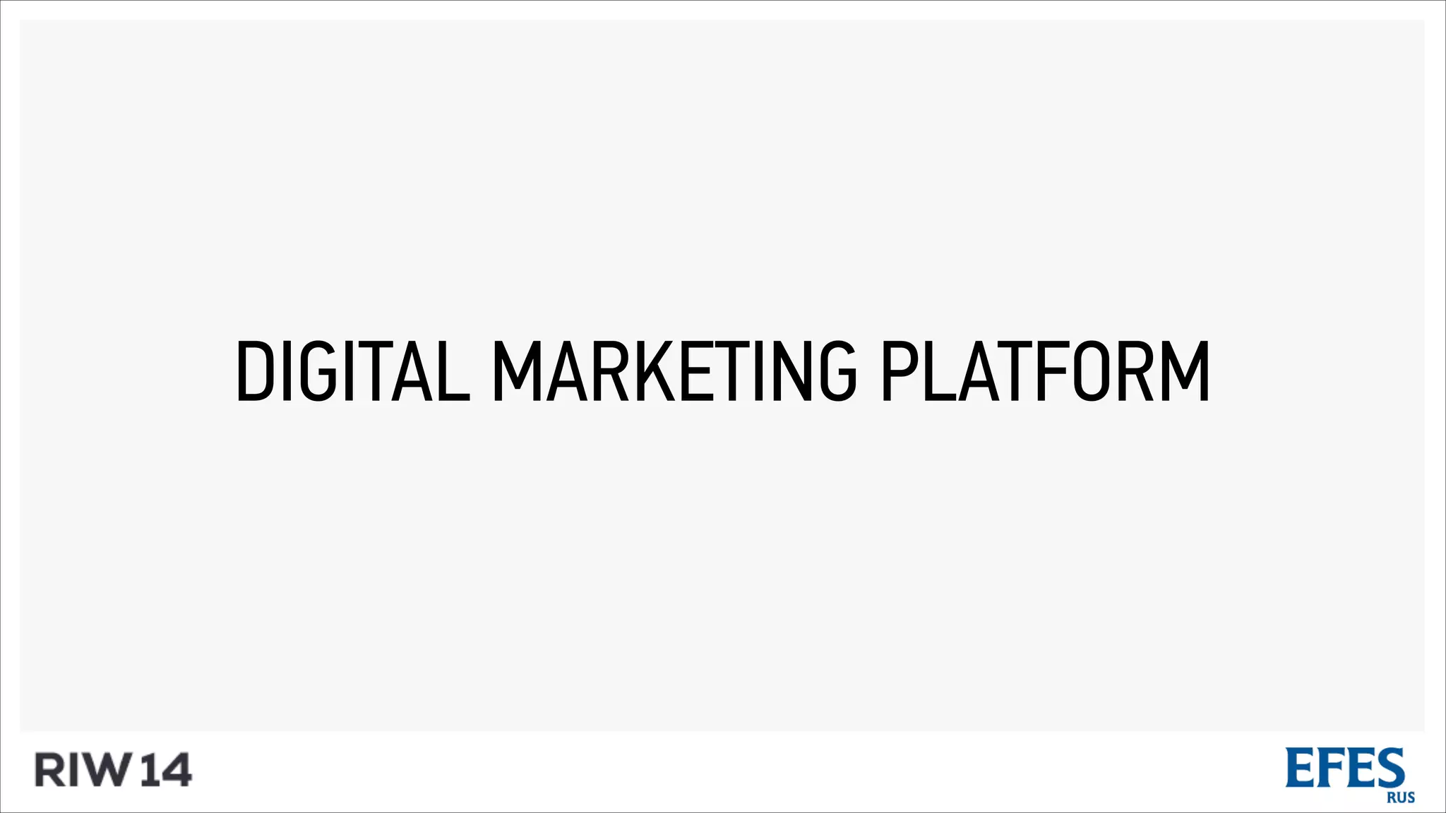 DIGITAL MARKETING PLATFORM
 