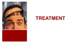 TREATMENT
 