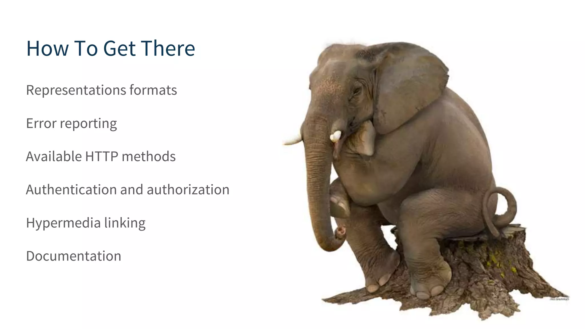 How To Get There Representations formats Error reporting Available HTTP methods Authentication and authorization Hypermedia linking Documentation 