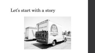 Let’s start with a story
 