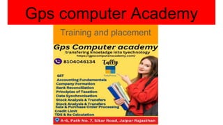 Gps computer Academy
Training and placement
 