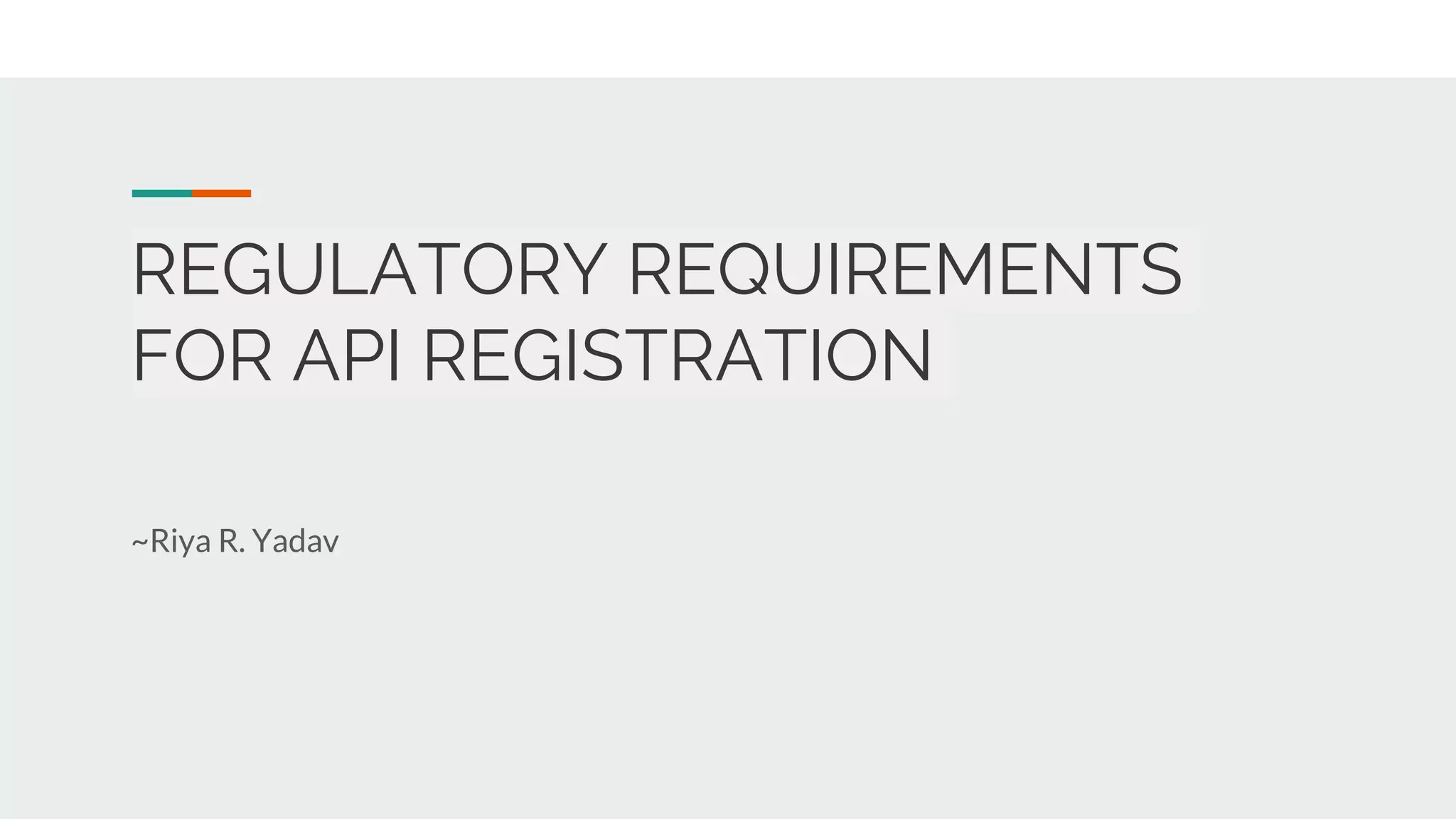 Regulatory requirements for api registration | PPTX
