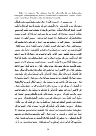 28
Diğer bir rivayette: “Bu Allah’ın öyle bir rahmetidir ki; onu kullarından
dilediğinin kalbine yerleştirir. Zaten Allah kullarından merhametli olanlara rahmet
eder.” buyurdular. (Buhârî, Ce nâiz 33; Müslim, Cenâiz 9).
٣٠ J‫א‬W،
،W
‫א‬،،‫א‬‫א‬،
،‫א‬‫א‬‫א‬،‫א‬‫א‬،
‫א‬‫א‬W‫א‬‫א‬W،‫א‬
W‫א‬K‫א‬
‫א‬W‫א‬‫א‬‫א‬‫؟‬‫א‬W
‫א‬‫א‬‫א‬‫א‬‫א‬‫א‬
‫א‬،‫א‬،‫א‬‫א‬K‫א‬‫א‬
‫א‬،،،‫א‬
،‫א‬،‫א‬‫א‬‫א‬K
،‫א‬W
،W‫א‬‫א‬،
‫א‬،‫א‬،‫א‬
‫א‬W‫؟‬WKW‫؟‬>
W‫א‬،‫א‬،
‫א‬WW
‫א‬،‫א‬،‫א‬‫א‬،
‫א‬W،،‫א‬
،{‫א‬W
،،‫א‬،
W،،W‫א‬
‫א‬‫א‬،‫א‬‫א‬،‫א‬
،‫א‬‫א‬‫א‬W‫א‬‫א‬،
‫א‬‫א‬،‫א‬‫א‬W‫؟‬W
‫א‬،W‫א‬
 