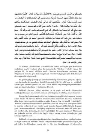 29
‫א‬‫א‬،،‫א‬W‫א‬‫א‬
،‫א‬‫א‬،‫א‬‫א‬W
‫؟‬W‫א‬،W
KW‫؟‬W‫א‬‫א‬،
،،‫א‬‫א‬W
‫א‬‫א‬‫א‬،‫א‬K‫א‬‫א‬
،،‫א‬‫א‬،
W‫א‬‫א‬،‫א‬،K
‫א‬W‫א‬،‫א‬W‫א‬
K‫א‬K‫א‬‫א‬
‫א‬‫א‬WW،‫א‬
‫א‬،،‫א‬W
K 
30: Suheyb (Allah Ondan razı olsun)’den rivayet edildiğine göre Rasûlullah
(sallallahu aleyhi vesellem) şöyle buyurmuşlardır: “Sizden evvelkiler içinde bir
padişah bir de onun sihirbazı vardı. Sihirbaz ihtiyarlayınca padişaha: Ben
ihtiyarladım bana bir genç delikanlı gönder, ona sihirbazlığı öğreteyim dedi. Padişah
da ona genç birini gönderdi.
Bu gencin gelip gideceği yol üzerinde bir rahip bulunuyordu, genç ona uğradı,
yanında oturdu, konuşmalarını dinledi hoşuna gitti. Böylece sihirbaza her gittiğinde
rahibe uğrar ve onun yanında bir süre kalırdı. Sihirbazın yanına geldiğinde sihirbaz
niçin geç kaldın diye kızar ve delikanlıyı döverdi.
Delikanlı durumu rahibe aktarınca o da şöyle akıl verdi; Sihirbazdan
korktuğunda evden alıkoydular, ailenden çekindiğinde de sihirbaz alıkoydu dersin.
Durum böyle devam edip giderken delikanlı günün birinde insanların yolunu
kesen büyük bir hayvana rastladı. Bunun üzerine sihirbazın mı yoksa rahibin mi
daha üstün olduğunu işte şimdi öğreneceğim diyerek, eline bir taş aldı ve dedi ki: Ey
Allah’ım rahibin işlerini sihirbazın işlerinden daha çok seviyorsan şu hayvanı öldür
ki insanlar yollarına devam etsinler dedi. taşı atıp hayvanı öldürdü halk da geçip
gitti. Daha sonra delikanlı rahibe gelip olayı anlattı. Rahip ona: Delikanlı şimdi artık
sen benden daha üstünsün, zira sen bu gördüğün dereceye ulaşmışsın. Muhakkak
sen yakında imtihan edileceksin. Böyle birşey olursa benim bulunduğum yeri
kimseye söyleme dedi.
Delikanlı böylece doğuştan körleri, alaca hastalığına tutulmuş olanları kurtarır
ve diğer hastalıkları da tedavi ederdi. Padişahın kör olan bir yakını bunu duydu, bir
çok hediye ile delikanlının yanına gitti ve: Eğer beni hastalığımdan iyi edersen bu
 