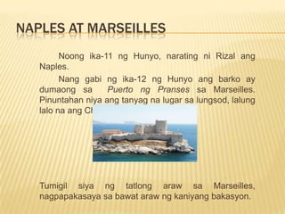 	Buhat sa Colombo, ang bapor ay tumawid sa Karagatang India patungong Cafe Guardafui sa Africa.	 Sa Aden, si Rizal ay nakaranas ng matinding init. Napag-alaman niyang higit itong mainit kaysa sa pinakamamahal niyang Pilipinas.