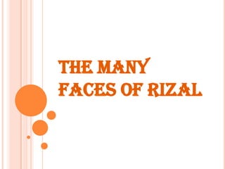 THE MANY FACES OF RIZAL 