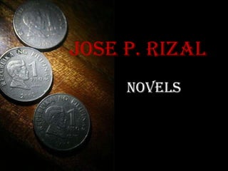JOSE P. RIZAL  NOVELS 