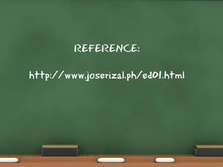 REFERENCE:
http://www.joserizal.ph/ed01.html
 