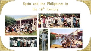 Spain and the Philippines in
the 19th Century
 