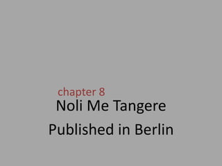 chapter 8 Noli Me Tangere Published in Berlin 
